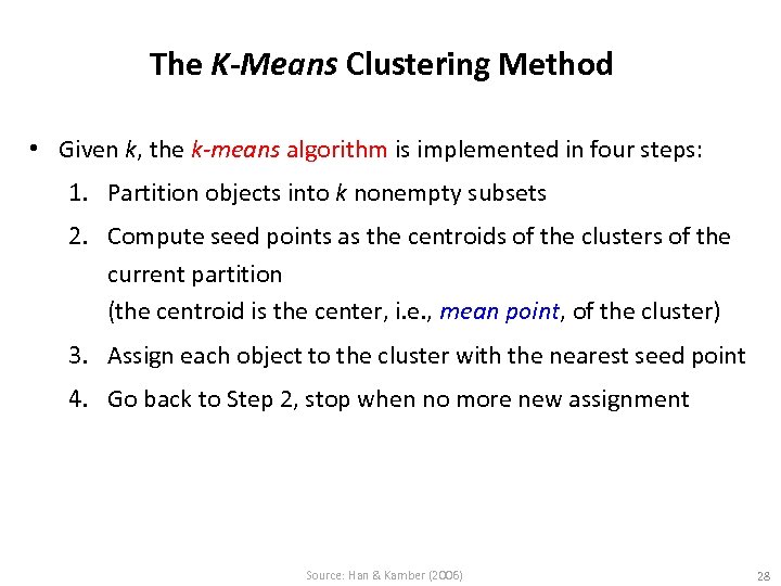 The K-Means Clustering Method • Given k, the k-means algorithm is implemented in four