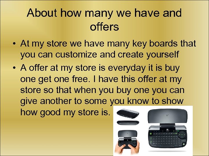 About how many we have and offers • At my store we have many