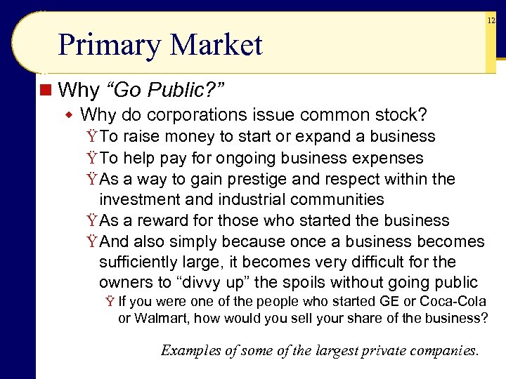 12 Primary Market n Why “Go Public? ” w Why do corporations issue common