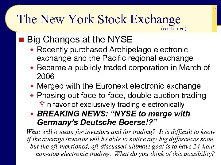 18 The New York Stock Exchange (continued) n Big Changes at the NYSE w