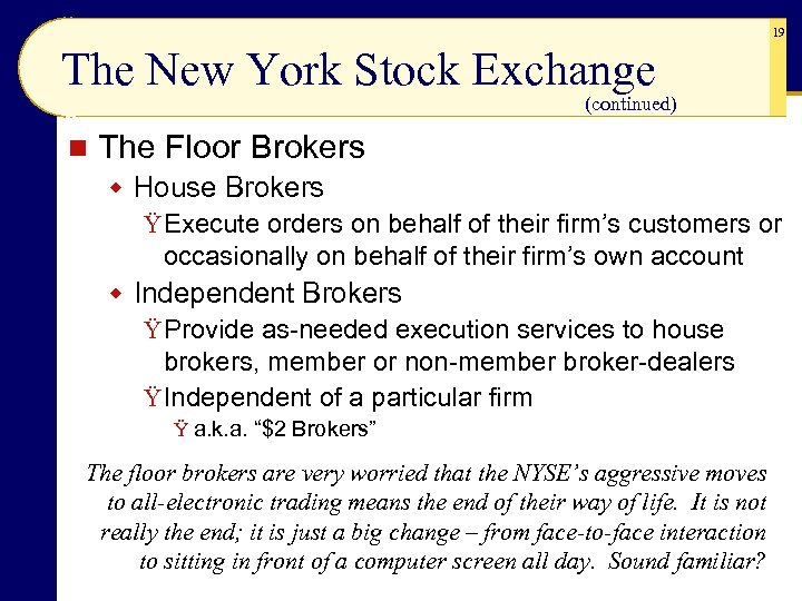 19 The New York Stock Exchange (continued) n The Floor Brokers w House Brokers