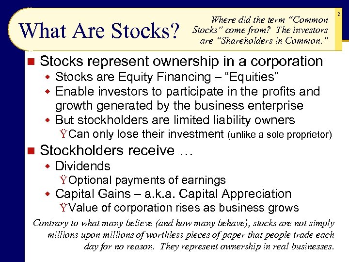 What Are Stocks? n Where did the term “Common Stocks” come from? The investors