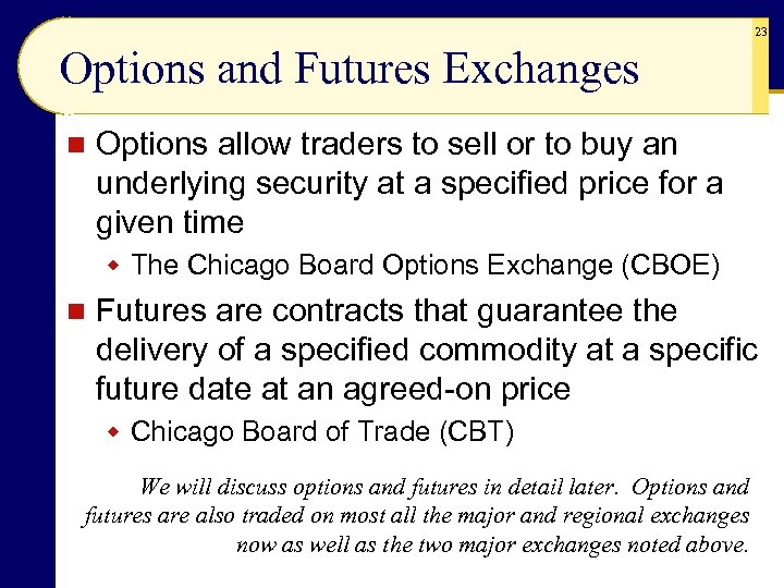 23 Options and Futures Exchanges n Options allow traders to sell or to buy