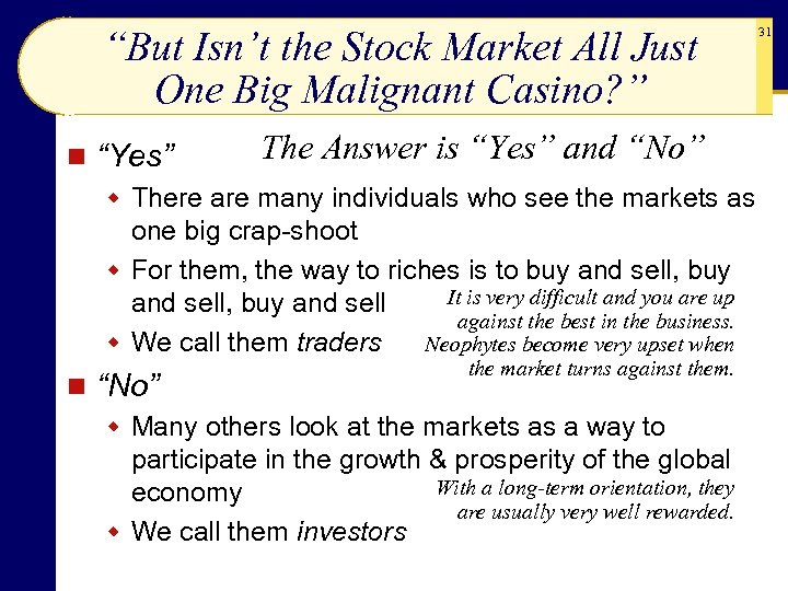 “But Isn’t the Stock Market All Just One Big Malignant Casino? ” n “Yes”