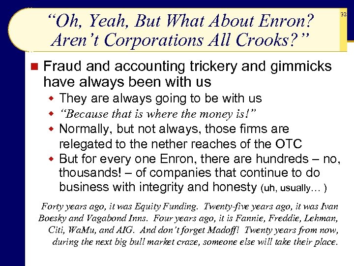 “Oh, Yeah, But What About Enron? Aren’t Corporations All Crooks? ” n 32 Fraud