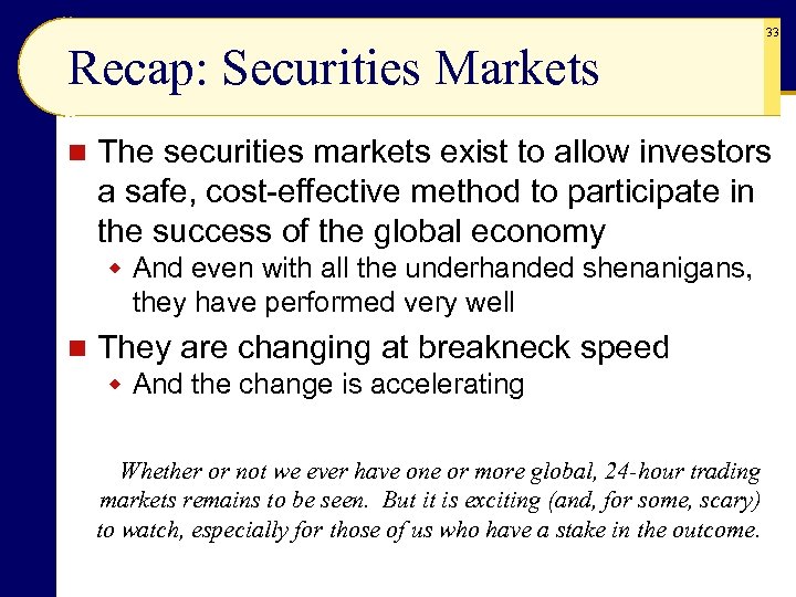 Recap: Securities Markets n The securities markets exist to allow investors a safe, cost-effective