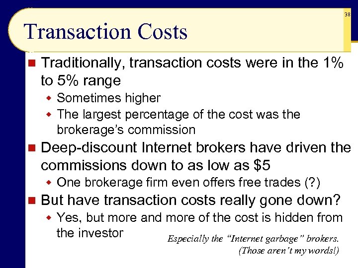 38 Transaction Costs n Traditionally, transaction costs were in the 1% to 5% range