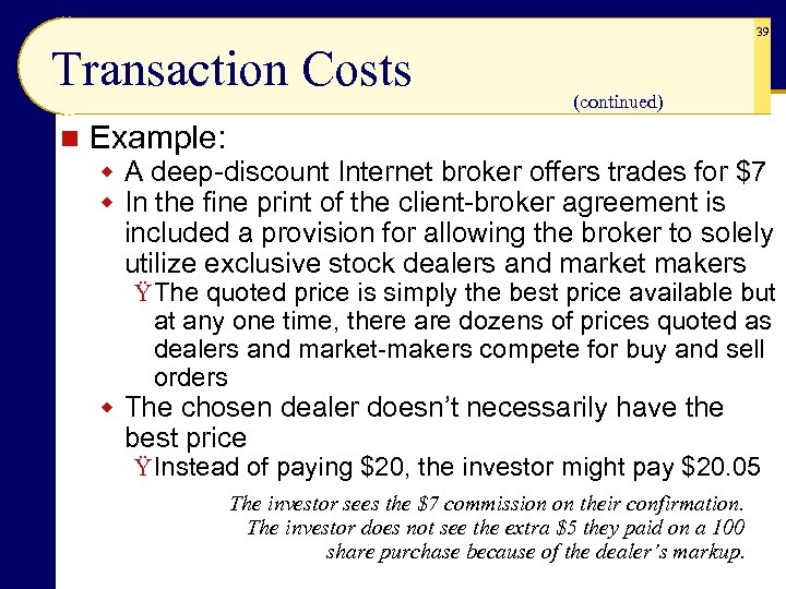 39 Transaction Costs n (continued) Example: w A deep-discount Internet broker offers trades for