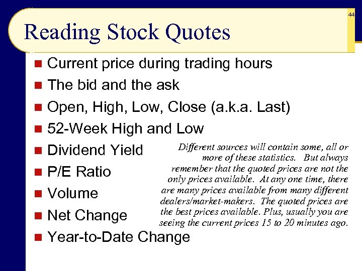 44 Reading Stock Quotes Current price during trading hours n The bid and the