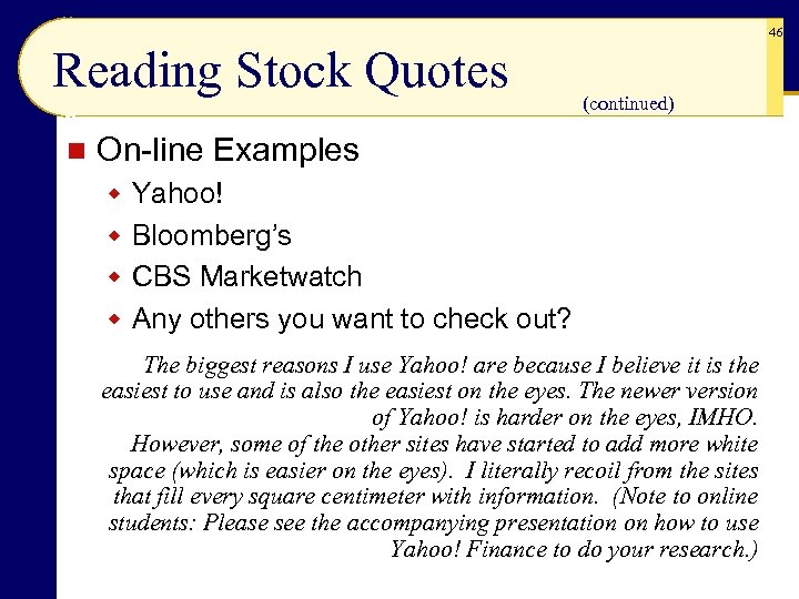 46 Reading Stock Quotes n (continued) On-line Examples w Yahoo! w Bloomberg’s w CBS