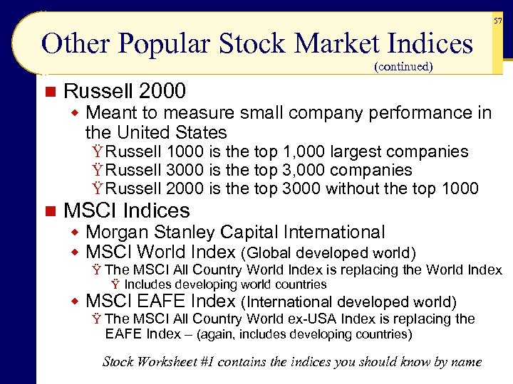 57 Other Popular Stock Market Indices (continued) n Russell 2000 w Meant to measure