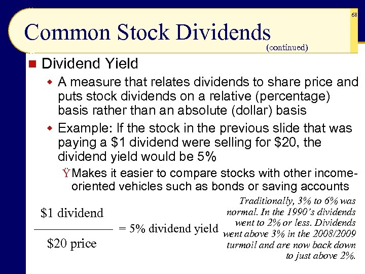 68 Common Stock Dividends (continued) n Dividend Yield w A measure that relates dividends