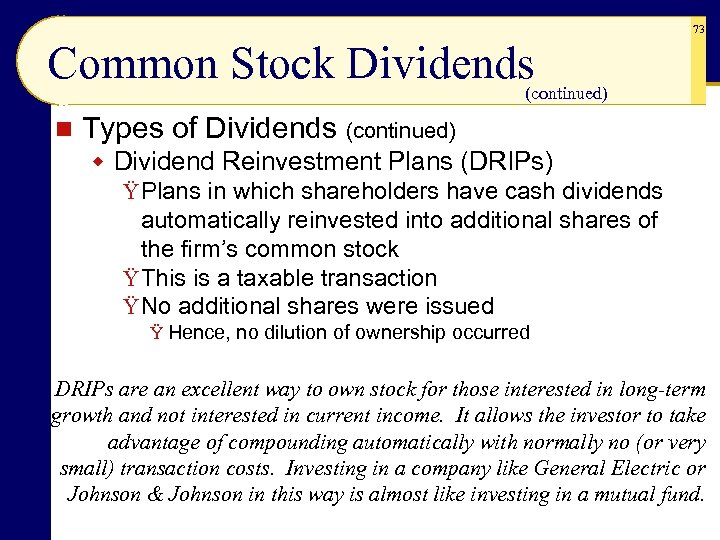 73 Common Stock Dividends (continued) n Types of Dividends (continued) w Dividend Reinvestment Plans