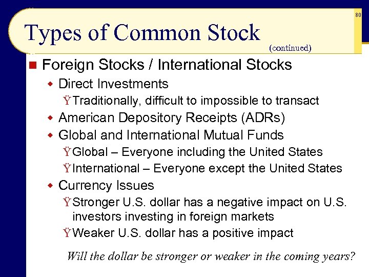 80 Types of Common Stock n (continued) Foreign Stocks / International Stocks w Direct