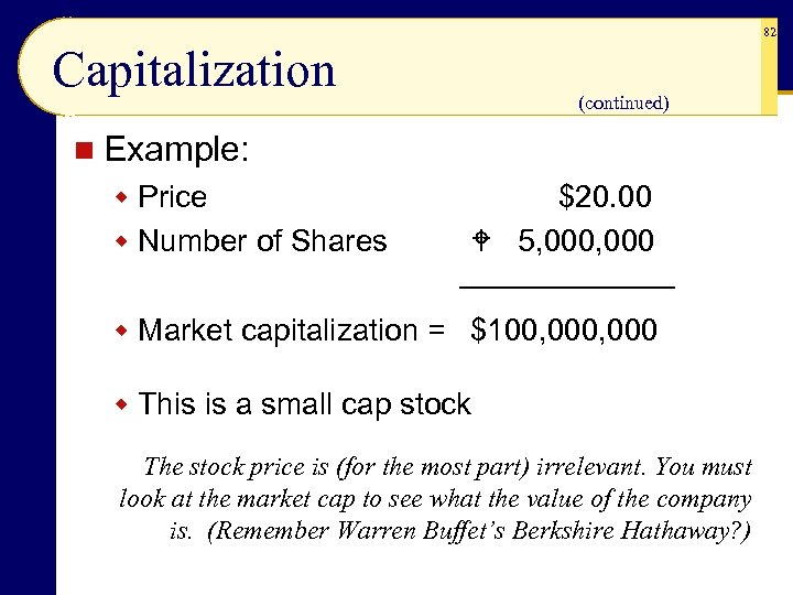 82 Capitalization (continued) n Example: w Price $20. 00 w Number of Shares 5,