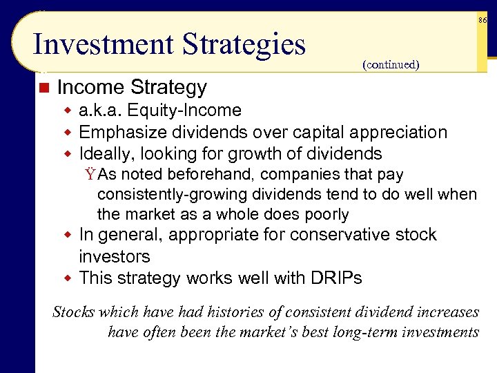 86 Investment Strategies n (continued) Income Strategy w a. k. a. Equity-Income w Emphasize