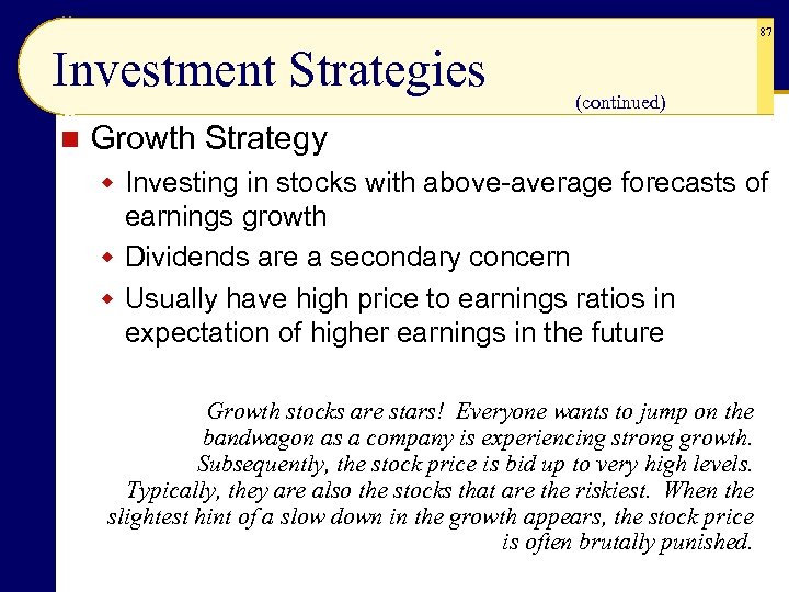 87 Investment Strategies n (continued) Growth Strategy w Investing in stocks with above-average forecasts