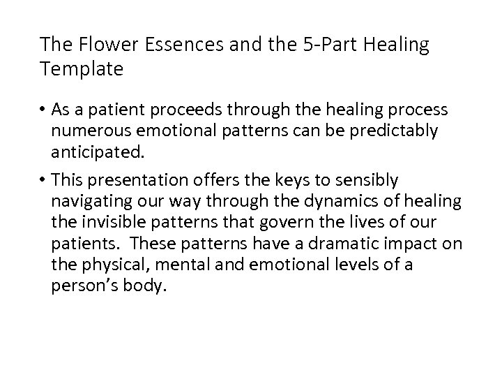 The Flower Essences and the 5 -Part Healing Template • As a patient proceeds