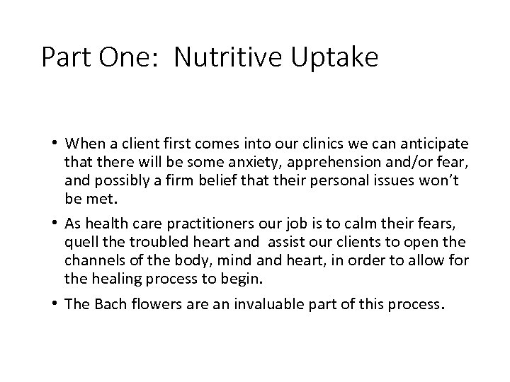 Part One: Nutritive Uptake • When a client first comes into our clinics we
