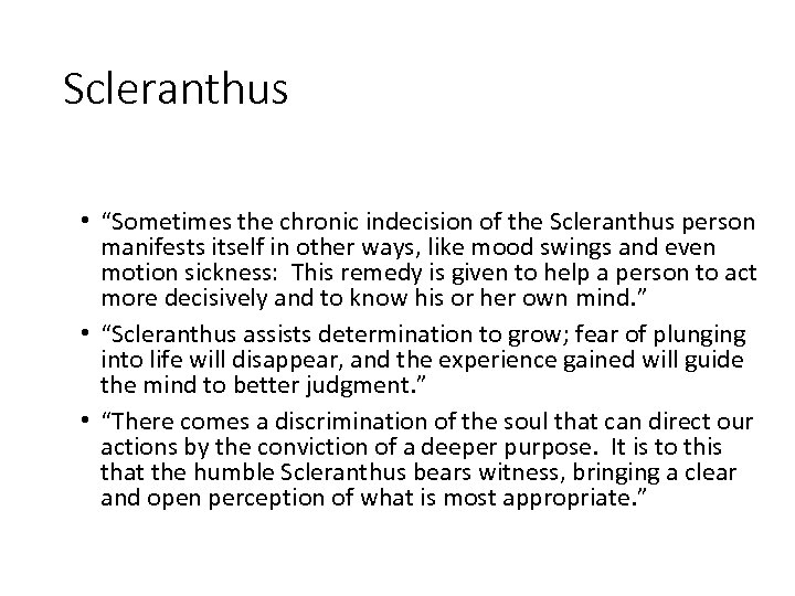 Scleranthus • “Sometimes the chronic indecision of the Scleranthus person manifests itself in other