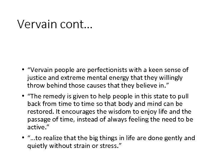 Vervain cont… • “Vervain people are perfectionists with a keen sense of justice and