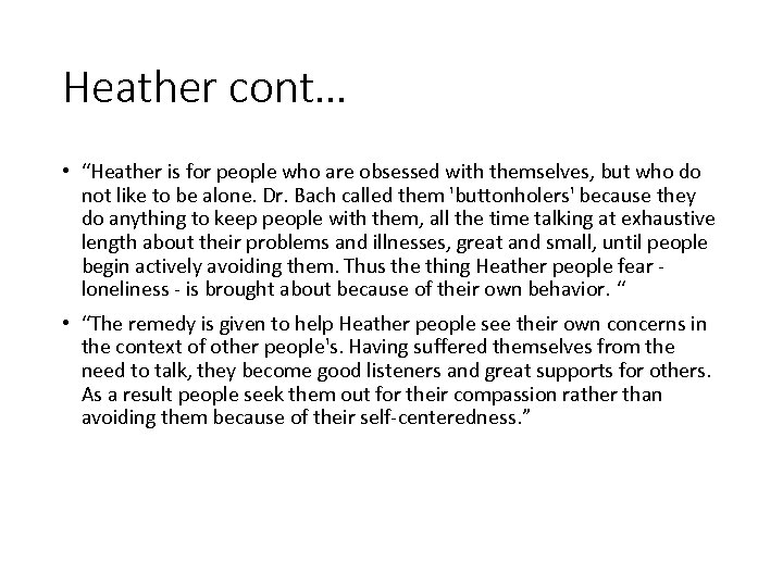 Heather cont… • “Heather is for people who are obsessed with themselves, but who