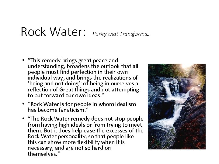 Rock Water: Purity that Transforms… • “This remedy brings great peace and understanding, broadens