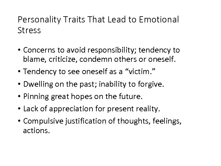 Personality Traits That Lead to Emotional Stress • Concerns to avoid responsibility; tendency to