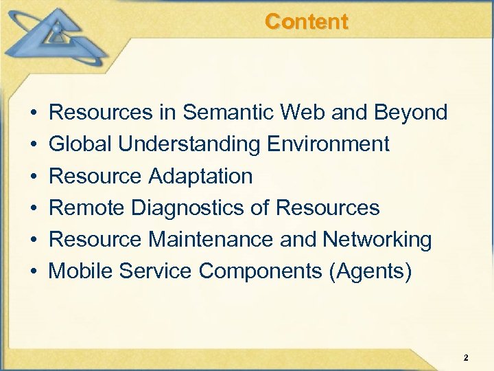 Content • • • Resources in Semantic Web and Beyond Global Understanding Environment Resource