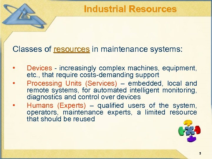 Industrial Resources Classes of resources in maintenance systems: • • • Devices - increasingly