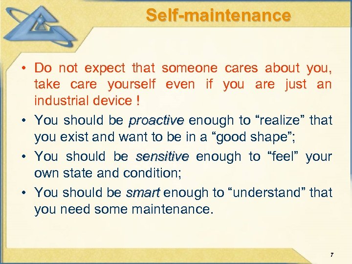 Self-maintenance • Do not expect that someone cares about you, take care yourself even