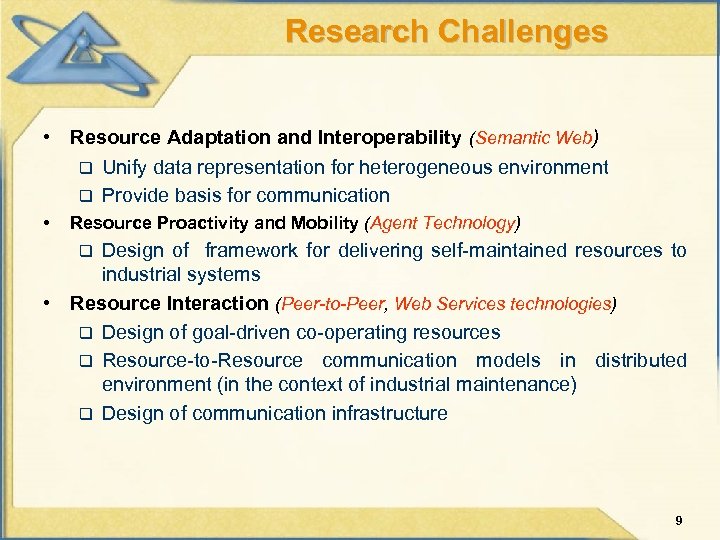 Research Challenges • Resource Adaptation and Interoperability (Semantic Web) q Unify data representation for