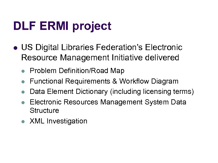 DLF ERMI project l US Digital Libraries Federation’s Electronic Resource Management Initiative delivered l