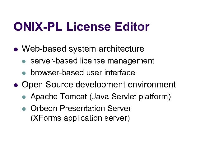 ONIX-PL License Editor l Web-based system architecture l l l server-based license management browser-based