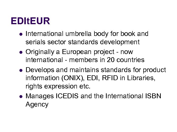 EDIt. EUR l l International umbrella body for book and serials sector standards development