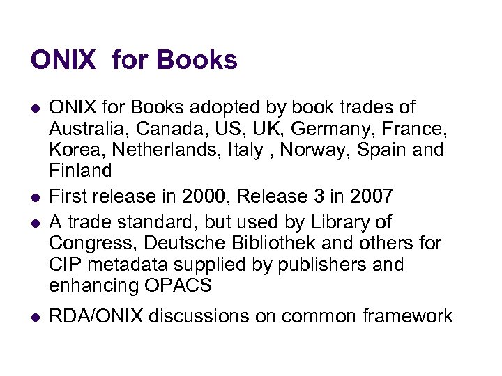 ONIX for Books l l ONIX for Books adopted by book trades of Australia,