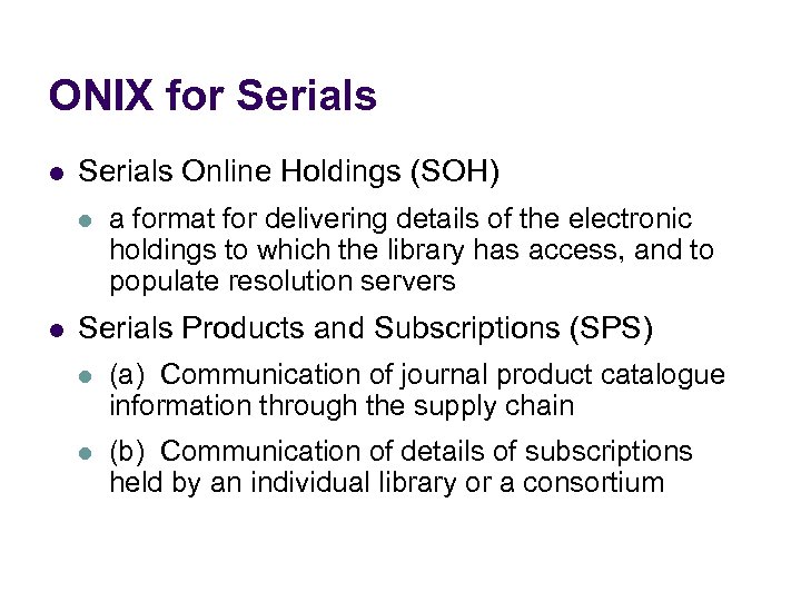 ONIX for Serials l Serials Online Holdings (SOH) l l a format for delivering