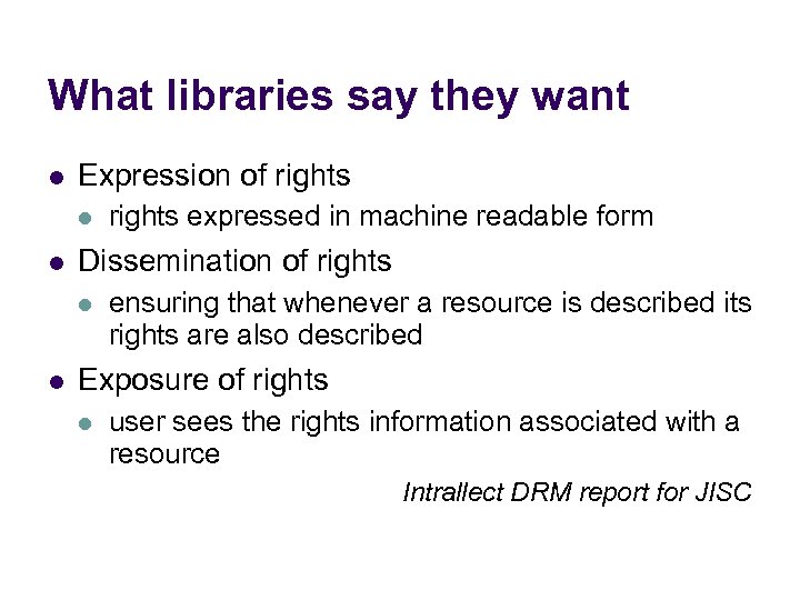 What libraries say they want l Expression of rights l l Dissemination of rights