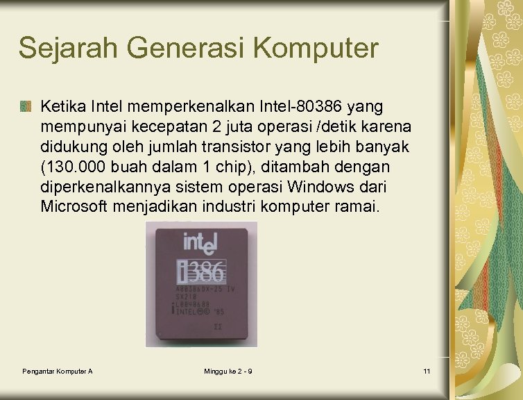 Sejarah Generasi Komputer Ketika Intel memperkenalkan Intel-80386 yang mempunyai kecepatan 2 juta operasi /detik