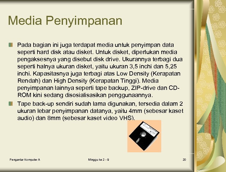 Media Penyimpanan Pada bagian ini juga terdapat media untuk penyimpan data seperti hard disk