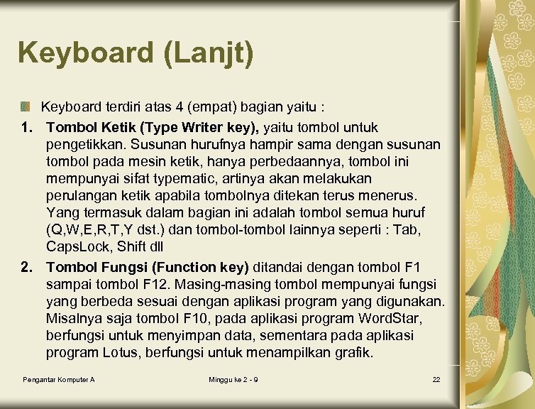 Keyboard (Lanjt) Keyboard terdiri atas 4 (empat) bagian yaitu : 1. Tombol Ketik (Type