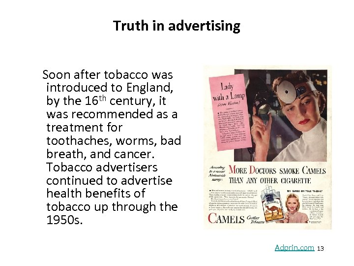 Truth in advertising Soon after tobacco was introduced to England, by the 16 th