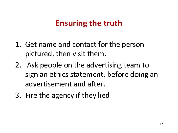 Ensuring the truth 1. Get name and contact for the person pictured, then visit