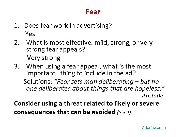 Fear 1. Does fear work in advertising? Yes 2. What is most effective: mild,