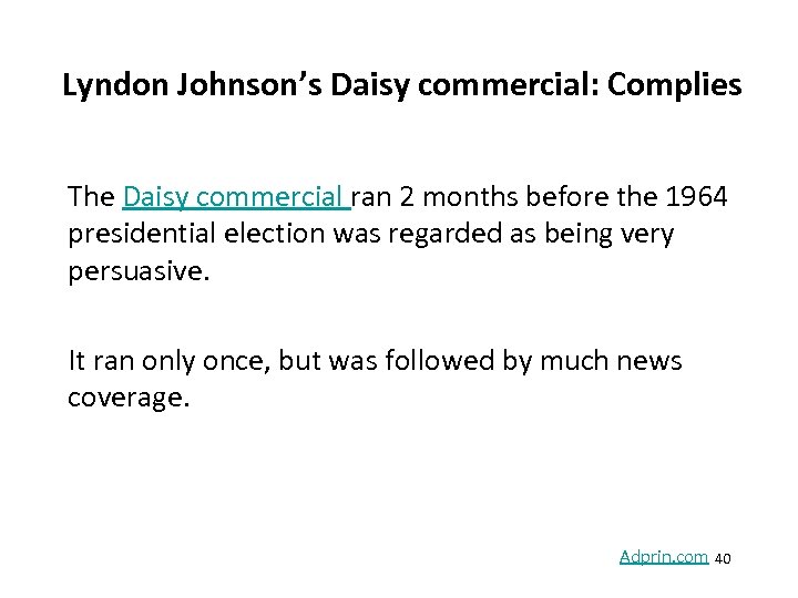 Lyndon Johnson’s Daisy commercial: Complies The Daisy commercial ran 2 months before the 1964