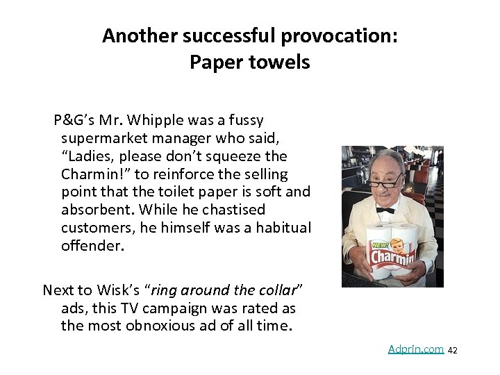 Another successful provocation: Paper towels P&G’s Mr. Whipple was a fussy supermarket manager who
