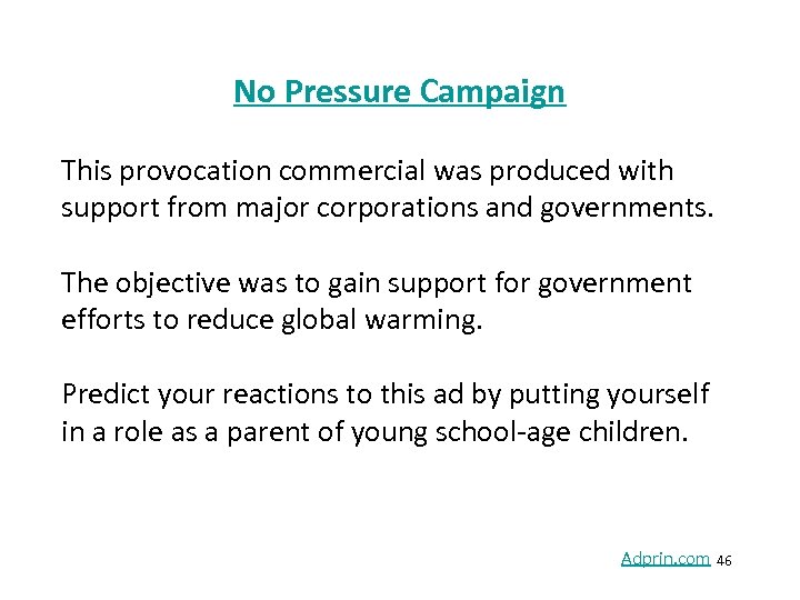 No Pressure Campaign This provocation commercial was produced with support from major corporations and
