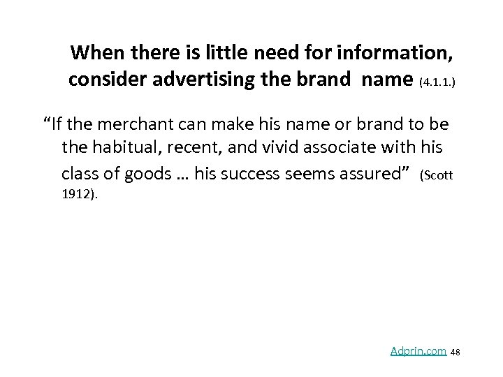 When there is little need for information, consider advertising the brand name (4. 1.