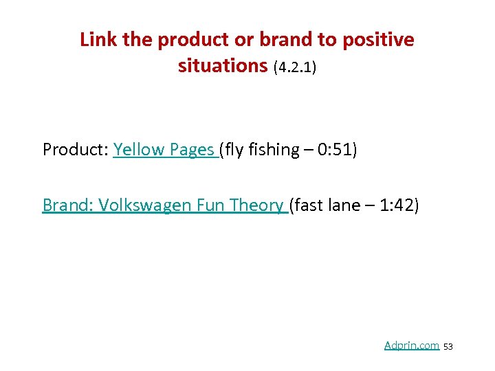 Link the product or brand to positive situations (4. 2. 1) Product: Yellow Pages
