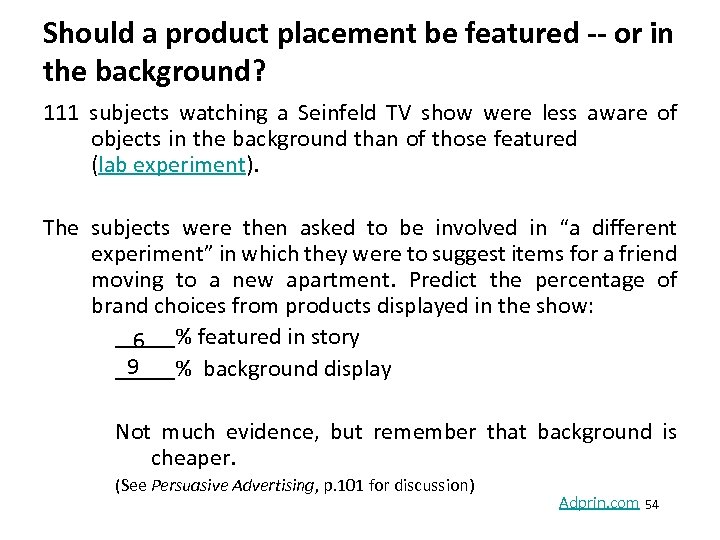 Should a product placement be featured -- or in the background? 111 subjects watching